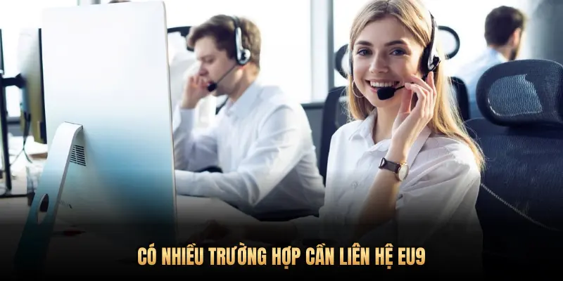 CÓ NHIỀU TRƯỜNG HỢP CẦN LIÊN HỆ EU9