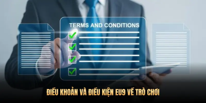 ĐIỀU KHOẢN VÀ ĐIỀU KIỆN EU9 VỀ TRÒ CHƠI