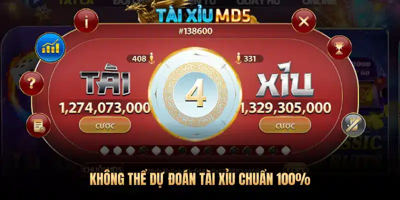 KHÔNG THỂ DỰ ĐOÁN TÀI XỈU CHUẨN 100%