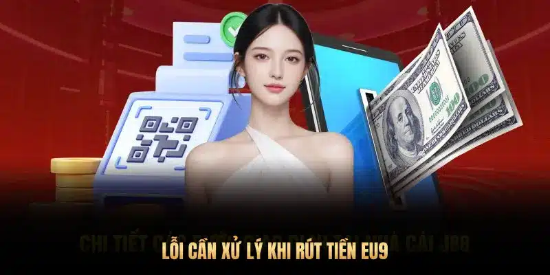 LỖI CẦN XỬ LÝ KHI RÚT TIỀN EU9