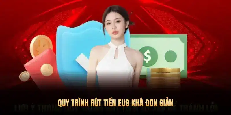 QUY TRÌNH RÚT TIỀN EU9 KHÁ ĐƠN GIẢN