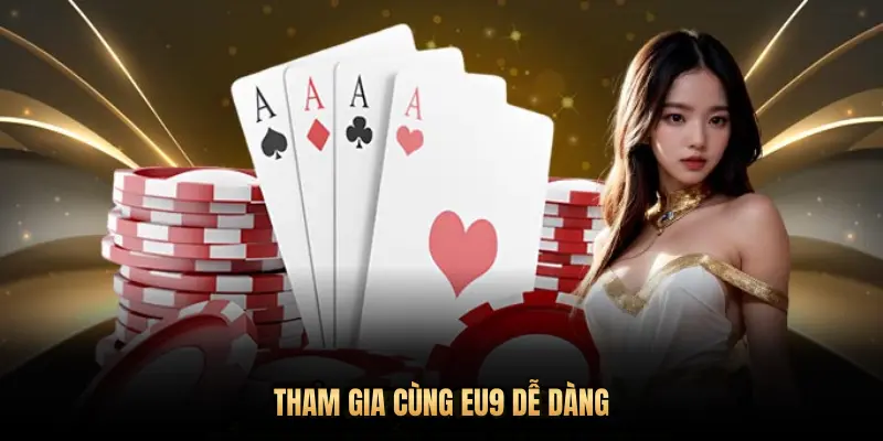 THAM GIA CÙNG EU9 DỄ DÀNG