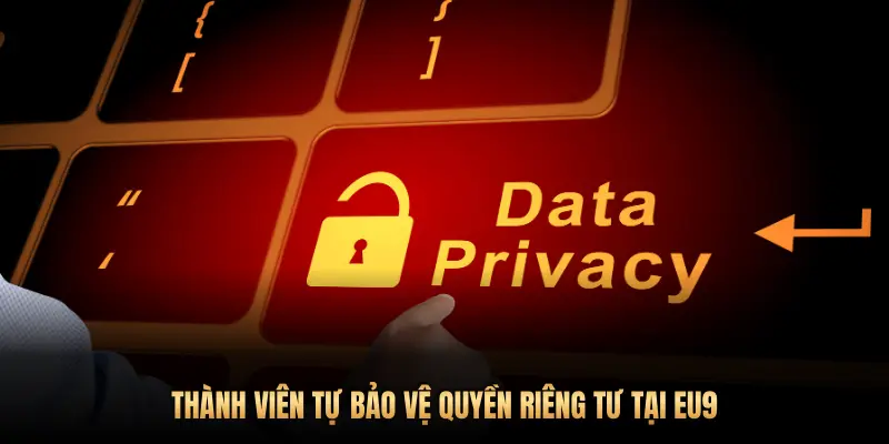 EU9 BẢO VỆ QUYỀN RIÊNG TƯ NGƯỜI CHƠI