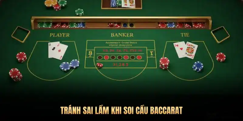 TRÁNH SAI LẦM KHI SOI CẦU BACCARAT